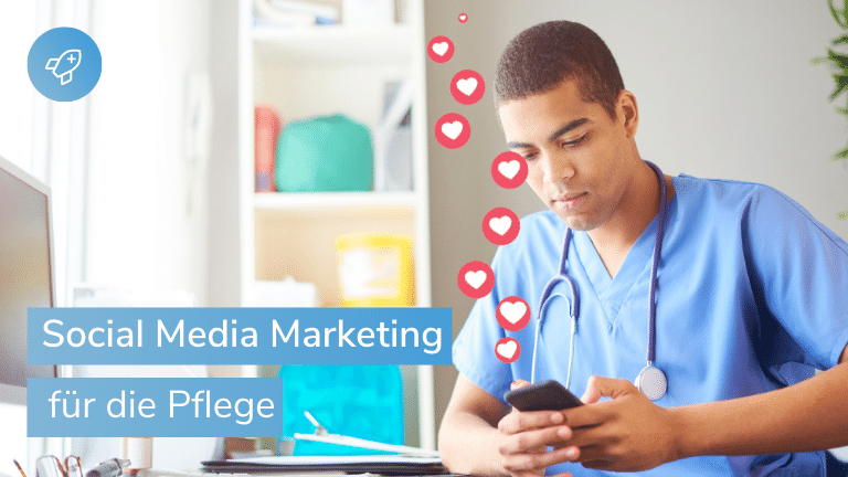 Social-Media-Marketing für die Pflege: ein umfassender Leitfaden für den Einstieg